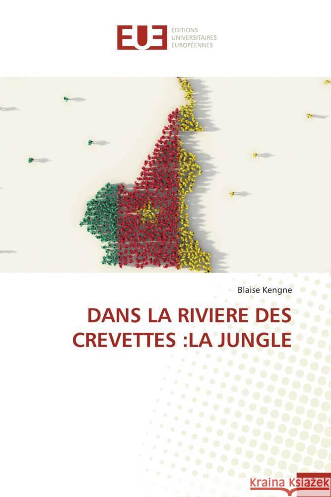 DANS LA RIVIERE DES CREVETTES :LA JUNGLE Kengne, Blaise 9786206697862 Éditions universitaires européennes - książka