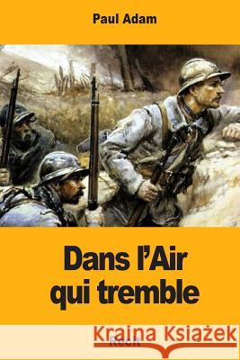 Dans l'Air qui tremble Adam, Paul 9781981502264 Createspace Independent Publishing Platform - książka