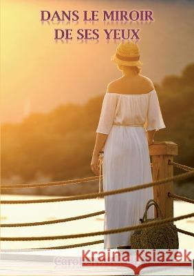 Dans le miroir de ses yeux Carole Natalie 9782322406418 Bod - Books on Demand - książka