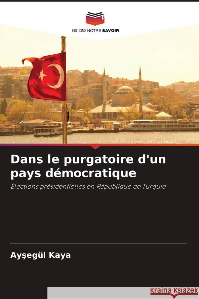 Dans le purgatoire d'un pays démocratique Kaya, Aysegül 9786205479162 Editions Notre Savoir - książka