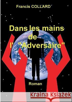 Dans les mains de l\' Adversaire: Roman Francis Collard 9782322091560 Books on Demand - książka