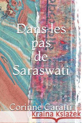 Dans les pas de Saraswati Corinne Caratti 9781098528508 Independently Published - książka