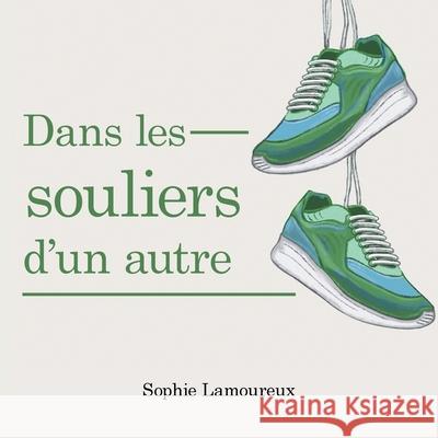 Dans Les Souliers D'Un Autre Sophie Lamoureux 9781665544979 Authorhouse - książka