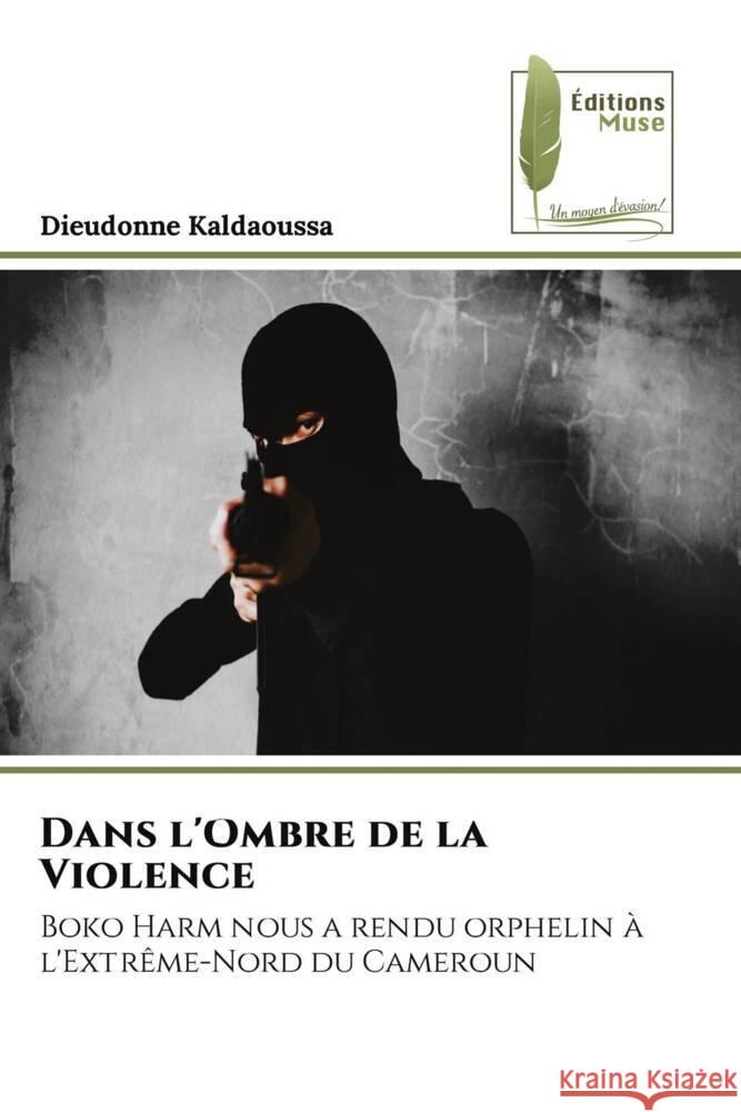 Dans l'Ombre de la Violence Dieudonne Kaldaoussa 9786204974484 Editions Muse - książka