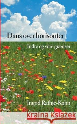 Dans over horisonter: Indre og ydre grænser Ingrid Rathje-Kohn 9788743083283 Books on Demand - książka