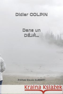 Dans un DÉJÀ... Claude Dussert, Didier Colpin 9798334964525 Independently Published - książka