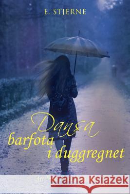 Dansa barfota i duggregnet: Att leva livet fullt ut Stjerne, E. 9781950256013 Toplink Publishing, LLC - książka