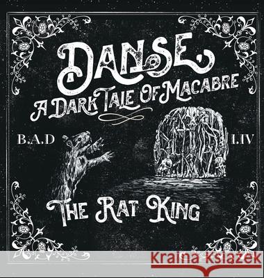 Danse, a Dark Tale of Macabre: The Rat King B. a. D. 9780578972275 B.A.D. - książka