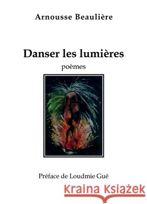 Danser les lumières Beaulière, Arnousse 9791040585923 Librinova - książka