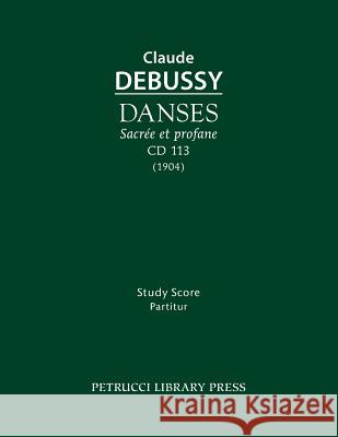 Danses sacrée et profane, CD 113: Study score Claude Debussy 9781608741731 Petrucci Library Press - książka