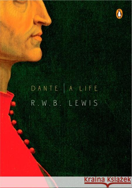 Dante: A Life R. W. B. Lewis 9780143116417 Penguin Books - książka