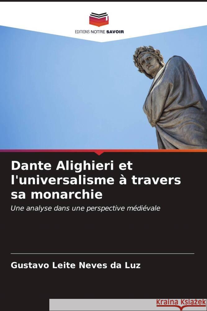 Dante Alighieri et l'universalisme ? travers sa monarchie Gustavo Leit 9786207027972 Editions Notre Savoir - książka