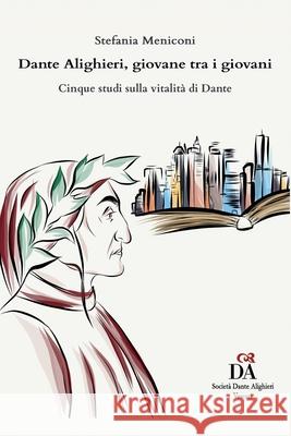 Dante Alighieri, giovane tra i giovani: Cinque studi sulla vitalità di Dante Meniconi, Stefania 9788831229197 Gingko Edizioni - książka