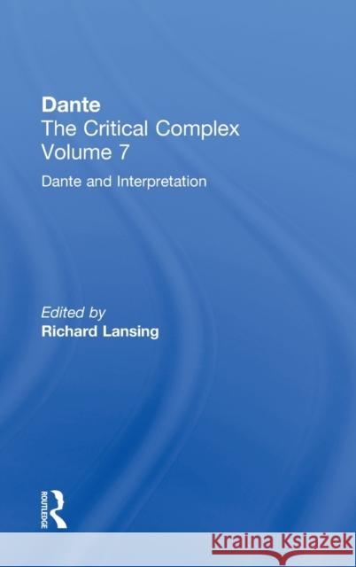 Dante and Interpretation: From the New Philology to the New Criticism and Beyond: Dante: The Critical Complex Lansing, Richard 9780415941006 Routledge - książka