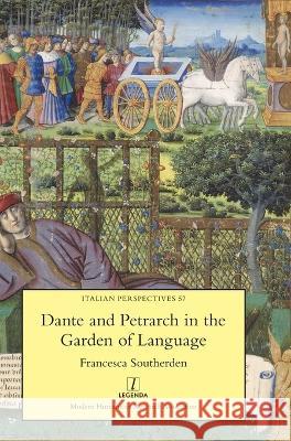 Dante and Petrarch in the Garden of Language Francesca Southerden 9781839541421 Legenda - książka