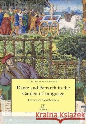 Dante and Petrarch in the Garden of Language Francesca Southerden 9781839541438 Legenda - książka