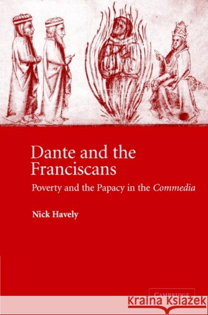 Dante and the Franciscans: Poverty and the Papacy in the 'Commedia' Havely, Nick 9780521833059 Cambridge University Press - książka