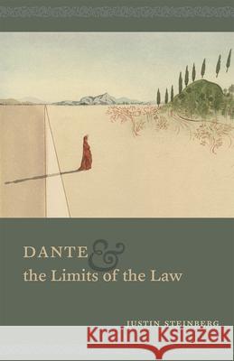 Dante and the Limits of the Law Justin Steinberg 9780226362069 University of Chicago Press - książka