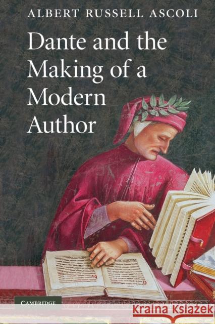 Dante and the Making of a Modern Author Albert Russell Ascoli 9780521178440 CAMBRIDGE UNIVERSITY PRESS - książka