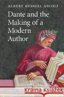Dante and the Making of a Modern Author Albert Russell Ascoli 9780521882361  - książka