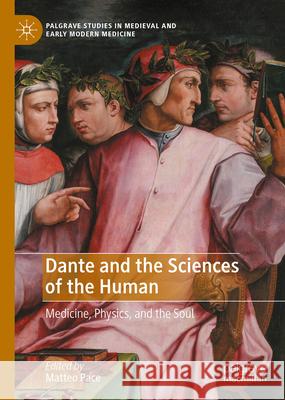 Dante and the Sciences of the Human: Medicine, Physics, and the Soul Matteo Pace 9783031692529 Palgrave MacMillan - książka