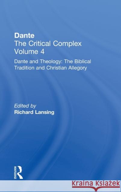 Dante and Theology: The Biblical Tradition and Christian Allegory: Dante: The Critical Complex Lansing, Richard 9780415940979 Routledge - książka