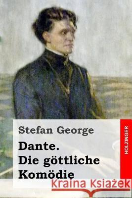 Dante. Die göttliche Komödie George, Stefan 9781499534573 Createspace - książka