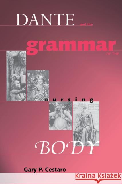 Dante Grammar of Nursing Body Cestaro, Gary P. 9780268025540 University of Notre Dame Press - książka