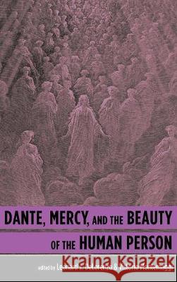 Dante, Mercy, and the Beauty of the Human Person Leonard J Delorenzo 9781498246088 Cascade Books - książka