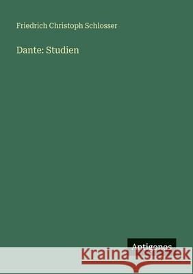 Dante: Studien Friedrich Christoph Schlosser 9783563663530 Antigonos Verlag - książka