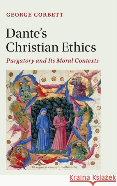 Dante's Christian Ethics: Purgatory and Its Moral Contexts George Corbett 9781108489416 Cambridge University Press - książka