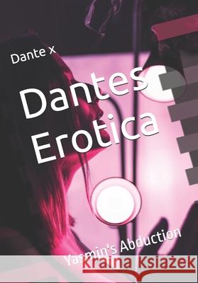 Dantes Erotica: Yasmin's Abduction Dante X 9781652097549 Independently Published - książka