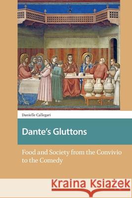 Dante's Gluttons: Food and Society from the Convivio to the Comedy Danielle Callegari 9781041177920 Routledge - książka
