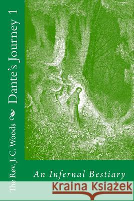Dante's Journey 1: An Infernal Bestiary The J. C. Woods 9781470129033 Createspace - książka