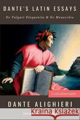 Dante's Latin Essays: De Vulgari Eloquentia & De Monarchia Dante Alighieri A J Butler  9781961822993 Contubernales - książka