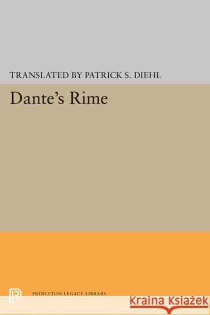 Dante's Rime Dante Alighieri Patrick S. Diehl 9780691642970 Princeton University Press - książka