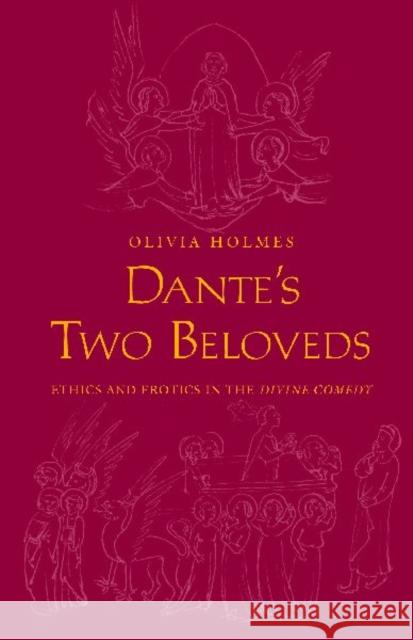 Dante's Two Beloveds: Ethics and Erotics in the divine Comedy Holmes, Olivia 9780300125429  - książka