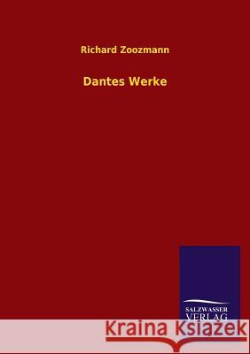 Dantes Werke Richard Zoozmann 9783846043332 Salzwasser-Verlag Gmbh - książka