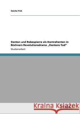 Danton und Robespierre als Kontrahenten in Büchners Revolutionsdrama 