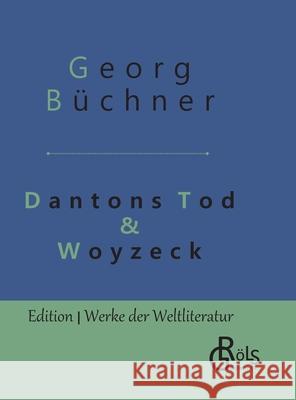 Dantons Tod & Woyzeck: Gebundene Ausgabe Georg Büchner, Redaktion Gröls-Verlag 9783966372909 Grols Verlag - książka