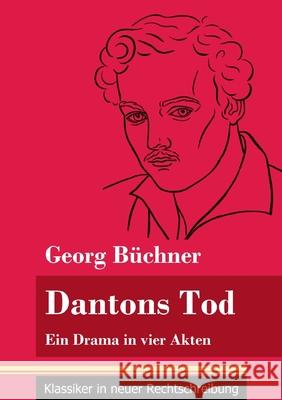 Dantons Tod: Ein Drama in vier Akten (Band 48, Klassiker in neuer Rechtschreibung) Georg Büchner, Klara Neuhaus-Richter 9783847849124 Henricus - Klassiker in Neuer Rechtschreibung - książka