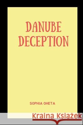 Danube Deception Oheta Sophia 9787432979708 OS Pub - książka