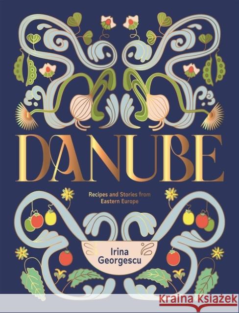 Danube: Recipes and Stories from Eastern Europe Irina Georgescu 9781784887049 Hardie Grant Books (UK) - książka