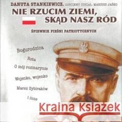 Danuta Stankiewicz. Nie rzucim ziemi, skąd.. + CD praca zbiorowa 9788376993973 MTJ - książka