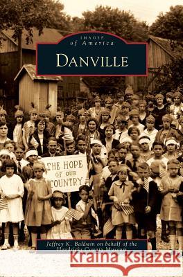 Danville Jeffrey K Baldwin, Hendricks County Historical Museum 9781531651015 Arcadia Publishing Library Editions - książka