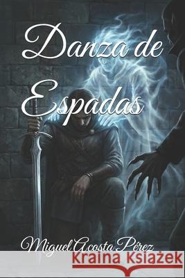 Danza de Espadas Miguel Acosta Pérez 9798304129954 Independently Published - książka