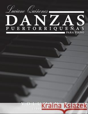 Danzas Puertorriquenas Vol 2: Volumen 2 (1990 -2001) Luciano Quinones 9781530927296 Createspace Independent Publishing Platform - książka