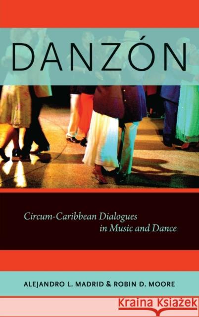 Danzón: Circum-Caribbean Dialogues in Music and Dance Madrid, Alejandro L. 9780199965809 Oxford University Press, USA - książka