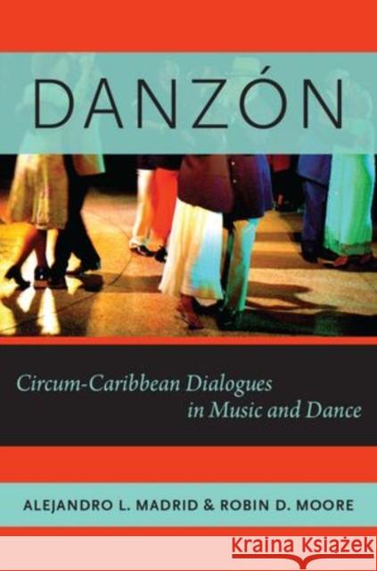 Danzón: Circum-Caribbean Dialogues in Music and Dance Madrid, Alejandro L. 9780199965823 Oxford University Press, USA - książka