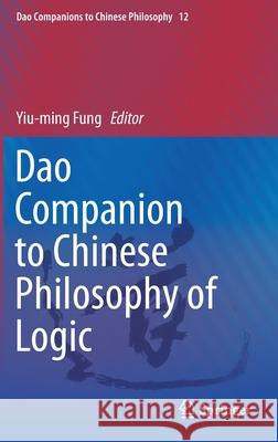 DAO Companion to Chinese Philosophy of Logic Fung, Yiu-Ming 9783030290313 Springer - książka